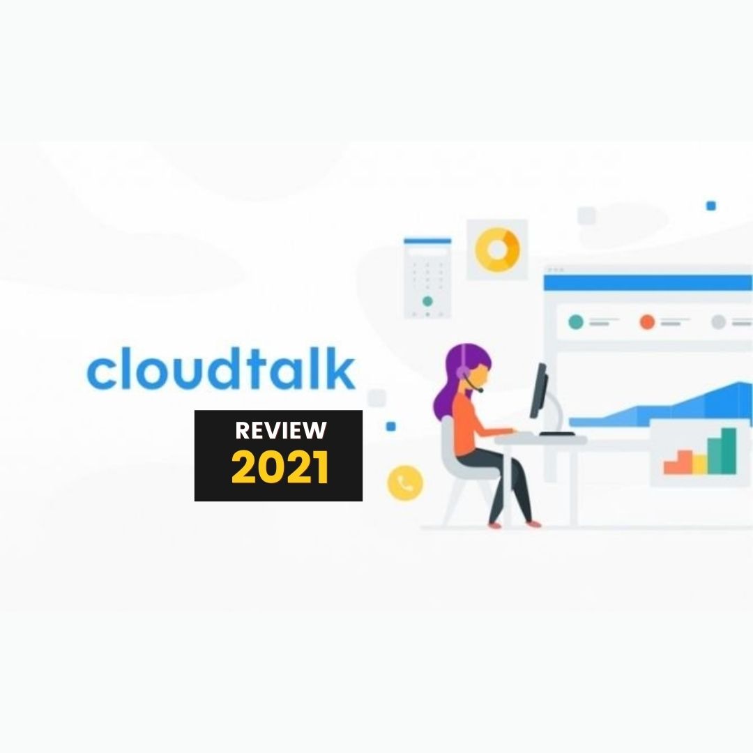 Cloudtalk Review 2021